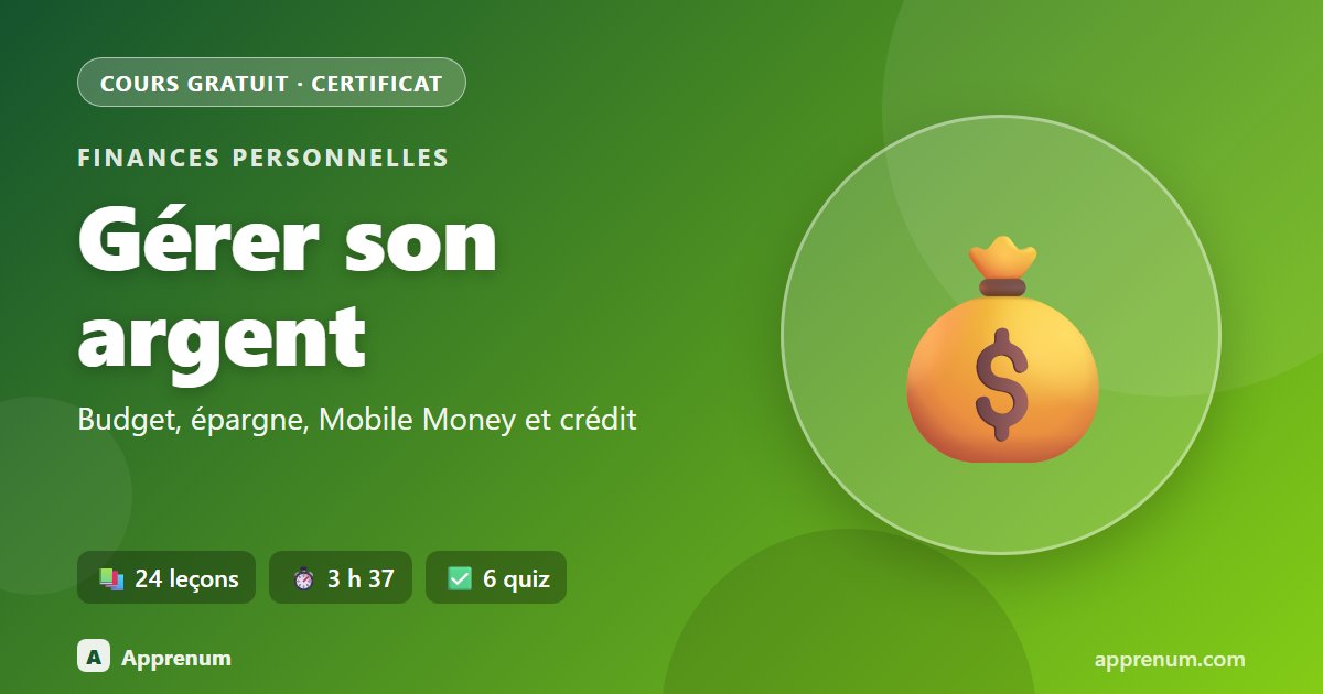 Gérer son argent au quotidien : budget, épargne, Mobile Money et crédit